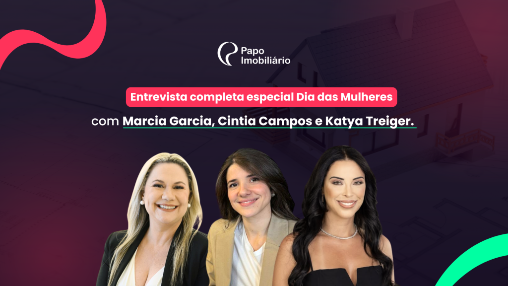 Liderança e Inovação: o mercado imobiliário sob a ótica de três mulheres inspiradoras